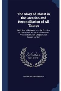 Glory of Christ in the Creation and Reconciliation of All Things