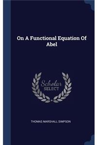 On A Functional Equation Of Abel