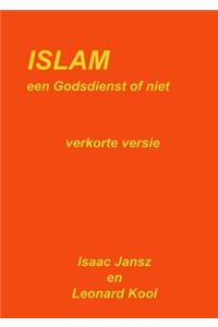 ISLAM een Godsdienst of niet. Verkorte versie.