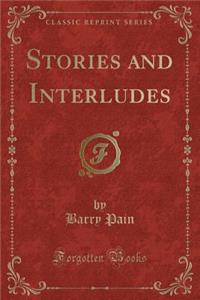 Stories and Interludes (Classic Reprint)