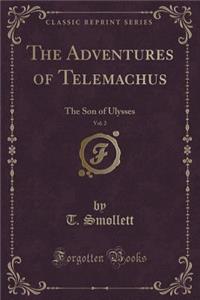 The Adventures of Telemachus, Vol. 2: The Son of Ulysses (Classic Reprint)