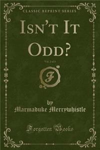 Isn't It Odd?, Vol. 2 of 3 (Classic Reprint)