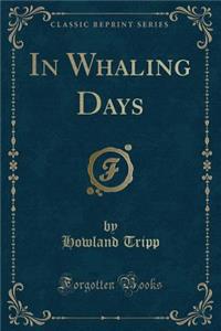 In Whaling Days (Classic Reprint)
