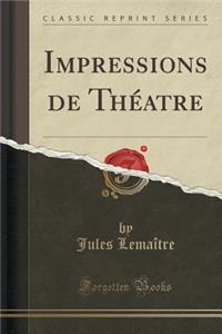 Impressions de ThÃ©atre (Classic Reprint)