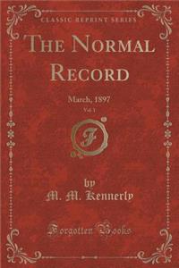 The Normal Record, Vol. 1: March, 1897 (Classic Reprint)