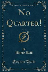 No Quarter!, Vol. 2 (Classic Reprint)