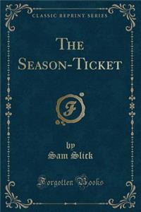The Season-Ticket (Classic Reprint)