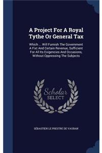 A Project For A Royal Tythe Or General Tax