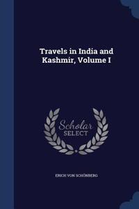 Travels in India and Kashmir, Volume I