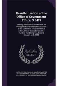 Reauthorization of the Office of Government Ethics, S. 1413
