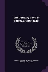 The Century Book of Famous Americans;