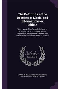 Deformity of the Doctrine of Libels, and Informations ex Officio: With a View of the Case of the Dean of St. Asaph [i.e. W.D. Shipley], and an Enquiry Into the Rights of Jurymen: in a Letter to the Honourable Thoma