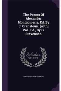 Poems Of Alexander Montgomerie, Ed. By J. Cranstoun. [with] Vol., Ed., By G. Stevenson