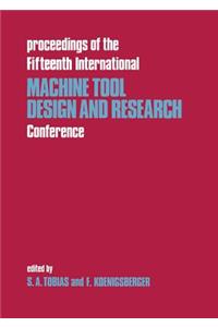 Proceedings of the Fifteenth International Machine Tool Design and Research Conference
