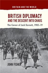 British Diplomacy and the Descent Into Chaos