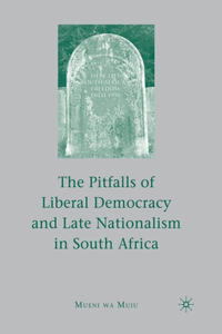 Pitfalls of Liberal Democracy and Late Nationalism in South Africa