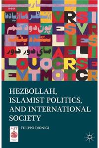 Hezbollah, Islamist Politics, and International Society