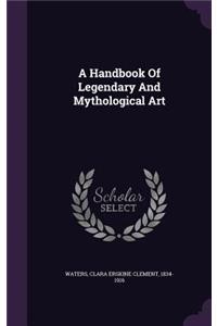 Handbook Of Legendary And Mythological Art