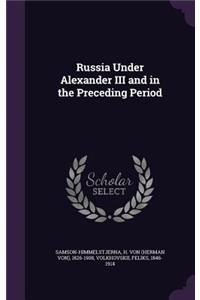 Russia Under Alexander III and in the Preceding Period