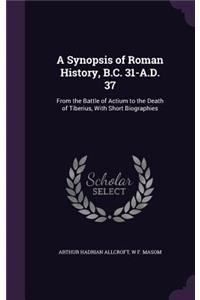 A Synopsis of Roman History, B.C. 31-A.D. 37