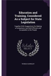 Education and Training, Considered As a Subject for State Legislation