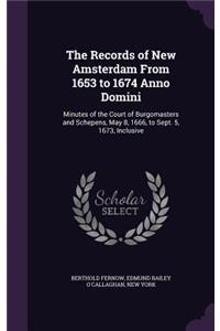 The Records of New Amsterdam From 1653 to 1674 Anno Domini