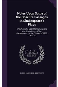 Notes Upon Some of the Obscure Passages in Shakespeare's Plays