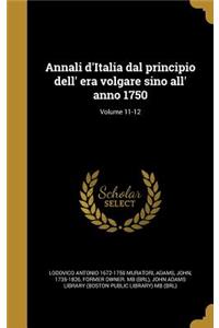 Annali D'Italia Dal Principio Dell' Era Volgare Sino All' Anno 1750; Volume 11-12