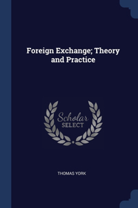 Foreign Exchange; Theory and Practice