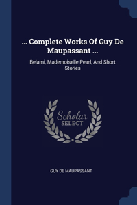 ... Complete Works Of Guy De Maupassant ...