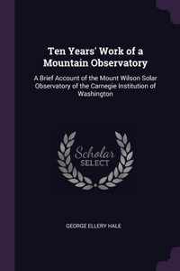 Ten Years' Work of a Mountain Observatory