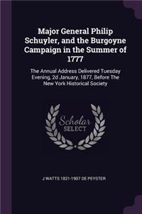 Major General Philip Schuyler, and the Burgoyne Campaign in the Summer of 1777