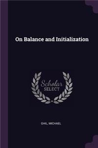 On Balance and Initialization