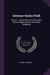 Getreuer Seelen Fleiß