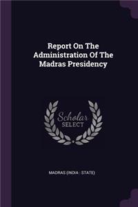 Report On The Administration Of The Madras Presidency