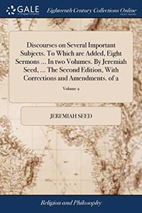 DISCOURSES ON SEVERAL IMPORTANT SUBJECTS