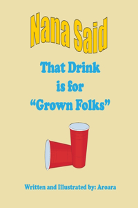 Nana Said That drink is for Grown Folks -Story +Activity book