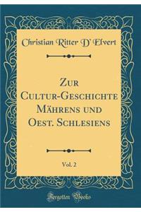 Zur Cultur-Geschichte Mï¿½hrens Und Oest. Schlesiens, Vol. 2 (Classic Reprint)