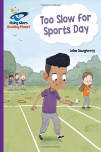 Reading Planet - Too Slow for Sports Day - Purple: Galaxy