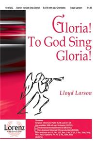 Gloria! to God Sing Gloria!