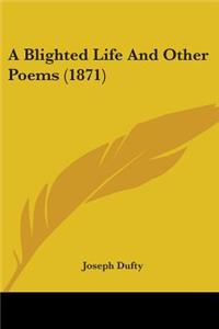 Blighted Life And Other Poems (1871)