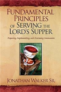 Fundamental Principles of Serving the Lord's Supper