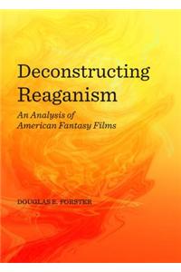 Deconstructing Reaganism
