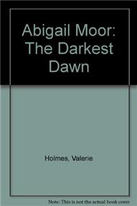 Abigail Moor: The Darkest Dawn
