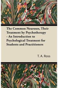 The Common Neuroses, Their Treatment by Psychotherapy - An Introduction to Psychological Treatment for Students and Practitioners