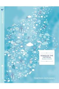Songs of the Faithful Leader Guide; Studies in Psalms; Together in Fath Series