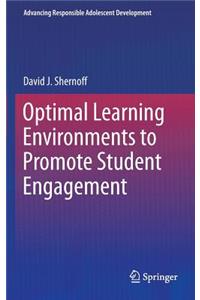 Optimal Learning Environments to Promote Student Engagement
