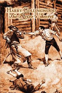 The Rover's Secret by Harry Collingwood, Fiction, Action & Adventure