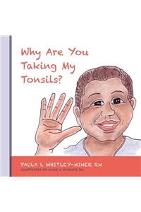 Why Are You Taking My Tonsils?