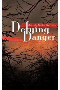 Defying Danger